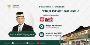 Pesantren Al I’tisham ” Fiqh Infaq (Bagian Ke 5) ” – Buya H Hendri Tanjung, Ph.D