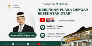 Pesantren Al I’tisham ” Hubungan Puasa Dengan Kesehatan Otak” Buya H Hendri Tanjung, Ph.D