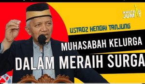 Muhasabah Keluarga Dalam Meraih syurga- Buya H Hendri Tanjung,Ph.D