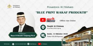 Pesantren Al I’tisham ” Blue print wakaf produktif” Buya H Hendri Tanjung, Ph.D